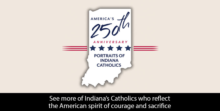 See more of Indiana’s Catholics who reflect American spirit of courage and sacrifice