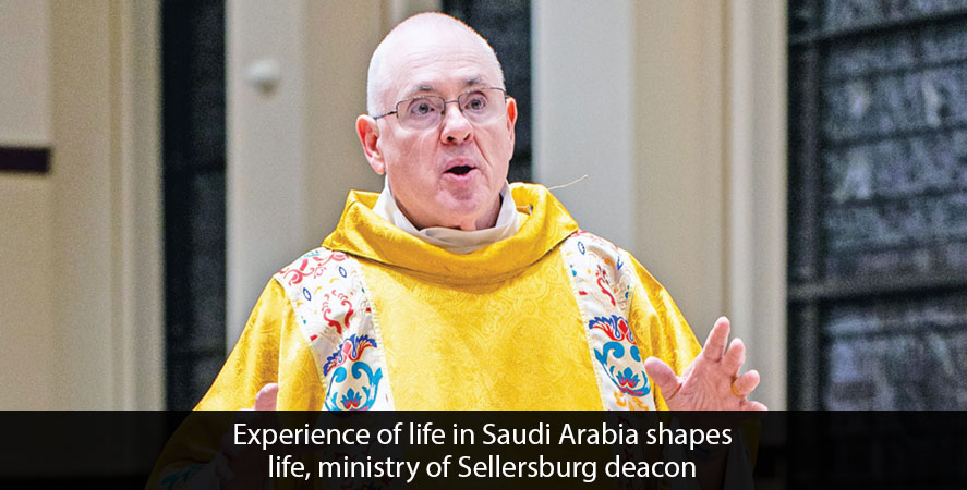 Experience of life in Saudi Arabia shapes life, ministry of Sellersburg deacon