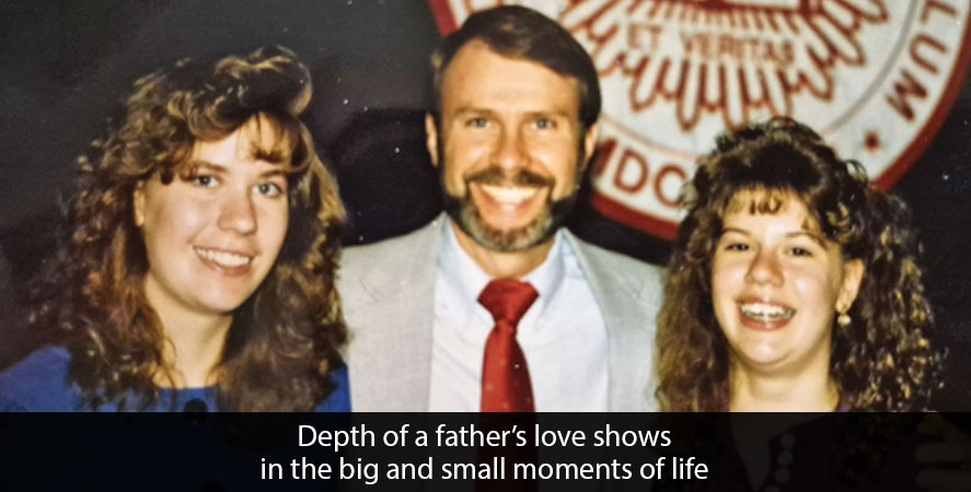 Depth of a father&rsquo;s love shows in the big and small moments of life