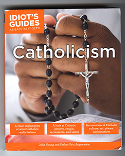 Cover to the Idiot&rsquo;s Guide to Catholicism