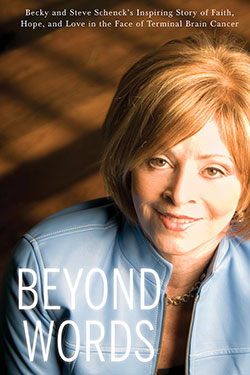 Beyond Words: Becky and Steve Schenck&rsquo;s Inspiring Story of Faith, Hope and Love in the Face of Terminal Brain Cancer